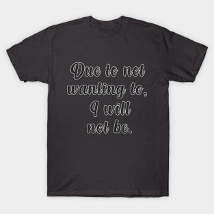 I will not be T-Shirt